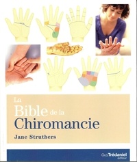 Jane Struthers - La Bible de la chiromancie - Un guide pratique pour la lecture des lignes de la main.