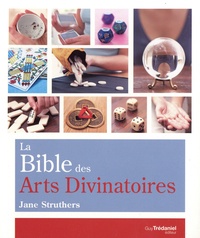 Jane Struthers - La Bible des Arts Divinatoires.