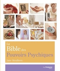 Jane Struthers - La Bible des Pouvoirs Psychiques.
