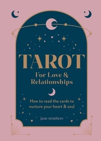 Jane Struthers - Tarot for Love & Relationships - How to get the most out of your relationships.