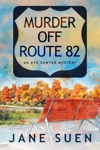  Jane Suen - Murder off Route 82: An Eve Sawyer Mystery - Eve Sawyer Mystery, #3.