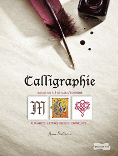 Jane Sullivan - Calligraphie - Initiation à 9 styes d'écritures alphabets, lettres ornées, entrelacs....