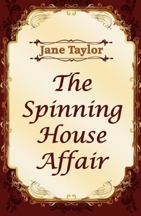  Jane Taylor - The Spinning House Affair.