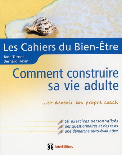 Jane Turner et Bernard Hévin - Comment construire sa vie adulte - Et devenir son propre coach.