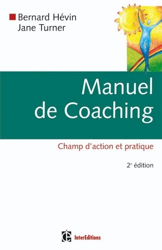 Manuel de coaching - 2e éd.. Champ d'action et pratique 2e édition