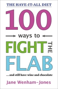 Jane Wenham-Jones - 100 Ways to Fight the Flab - The Have-it-all Diet.