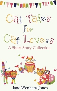 Jane Wenham-Jones - Cat Tales for Cat Lovers - A charming short story collection from the author of The Big Five O.