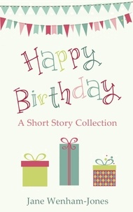 Jane Wenham-Jones - Happy Birthday - A celebratory short story collection from the author of The Big Five O.