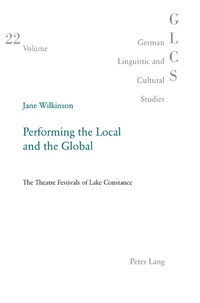 Jane Wilkinson - Performing the Local and the Global - The Theatre Festivals of Lake Constance.