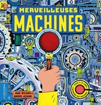 Jane Wilsher et Andrés Lozano - Merveilleuses machines.