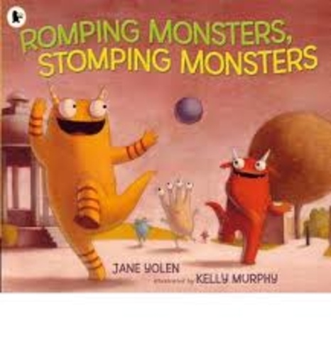 Jane Yolen et Kelly Murphy - Romping Monsters, Stomping Monsters.
