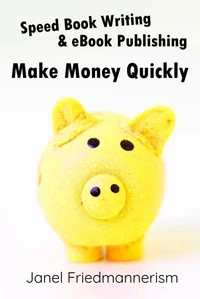 Speed Book Writing & eBook Publishing: Make Money Quickly