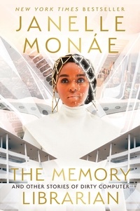 Janelle Monáe - The Memory Librarian - And Other Stories of Dirty Computer.