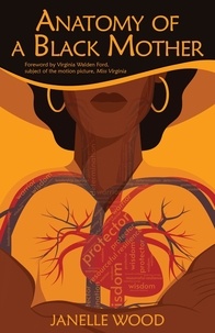  Janelle Wood et  Virginia Walden-Ford - Anatomy of a Black Mother.