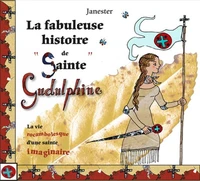 La fabuleuse histoire de "Sainte Gudulphine"