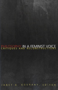 Janet A. Kourany - Philosophy in a Feminist Voice - Critiques and Reconstructions.