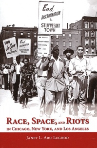 Janet Abu-Lughod - Race, Space, and Riots in Chicago, New York, and Los Angeles.
