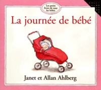 Janet Ahlberg et Allan Ahlberg - Les petits livres de tous les bébés  : La journée de bébé.