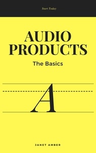  Janet Amber - Audio Products: The Basics.