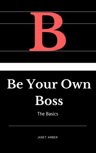 Janet Amber - Be Your Own Boss: The Basics.