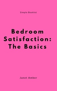  Janet Amber - Bedroom Satisfaction: The Basics.