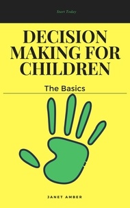  Janet Amber - Decision Making for Children: The Basics.