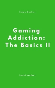  Janet Amber - Gaming Addiction: The Basics II.