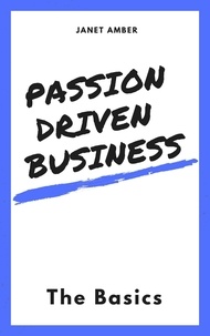  Janet Amber - Passion Driven Business: The Basics.