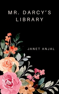  Janet Anjal - Mr. Darcy's Library.