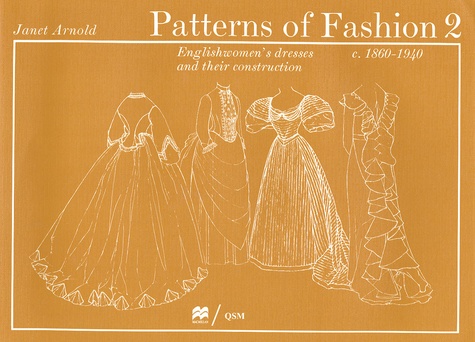 Janet Arnold - Patterns of Fashion 2 - Englishwomen's dresses & their construction c. 1860-1940.