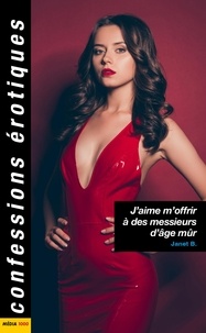 Janet B. - CONFES EROTIQUE  : J'aime m'offrir à des messieurs d'âge mûr.