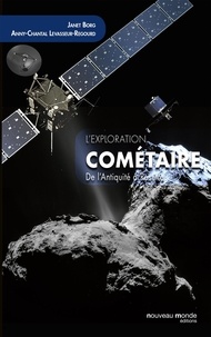 Janet Borg et Anny-Chantal Levasseur-Regourd - L'exploration cométaire de l'Antiquité à Rosetta.