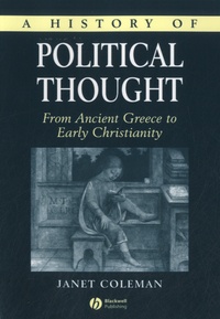 Janet Coleman - A History of Political Thought - From Ancient Greece to Early Christianity.