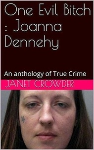  Janet Crowder - One Evil Bitch : Joanna Dennehy.