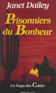 Janet Dailey et Françoise Vernam - Prisonniers du bonheur - La saga des Calder.