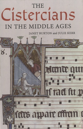 Janet E. Burton et Julie Kerr - The Cistercians in the Middle Ages.