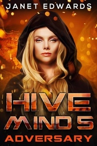  Janet Edwards - Adversary - Hive Mind, #5.