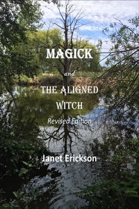  Janet Erickson - Magick and the Aligned Witch.