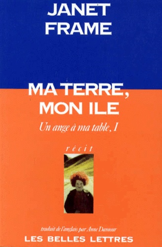 Janet Frame - Ma Terre, Mon Ile Tome 1 : Un Ange A Ma Table.
