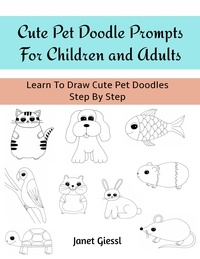  Janet Giessl - Cute Pet Doodle Prompts For Children and Adults.