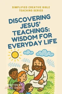 Discovering Jesus’ Teachings: Wisdom for Everyday Life