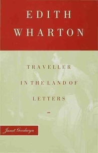 Janet Goodwyn - Edith Wharton. - Traveller in the Land of Letters.