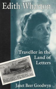 Janet Goodwyn - Edith Wharton - Traveller in the Land of Letters.