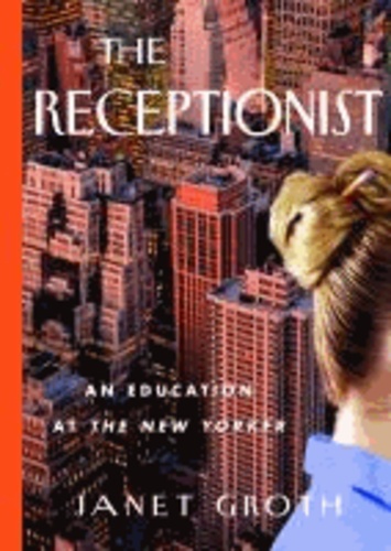 Receptionist. An Education at the New Yorker