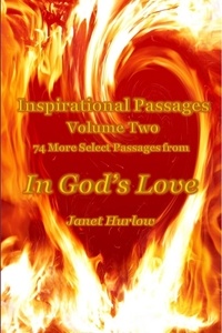  Janet Hurlow - Inspirational Passages Volume Two 74 More Select Passages from In God's Love - Select Inspirational Passages from In God's Love, #2.