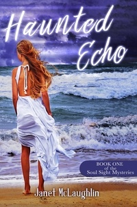  Janet McLaughlin - Haunted Echo - The Soul Sight Mysteries, #1.