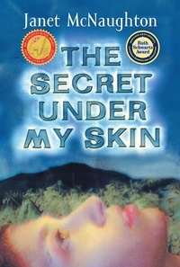 Janet McNaughton - The Secret Under My Skin.
