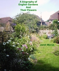  Janet Merza - A Biography of English Gardens and Their Flowers.