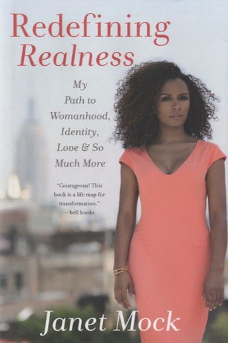 Janet Mock - Redefining Realness - My Path to Womanhood, Identity, Love & So Much More.