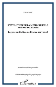 L'Evolution de la mémoire et la notion du temps : leçons au collège de France 1927-1928